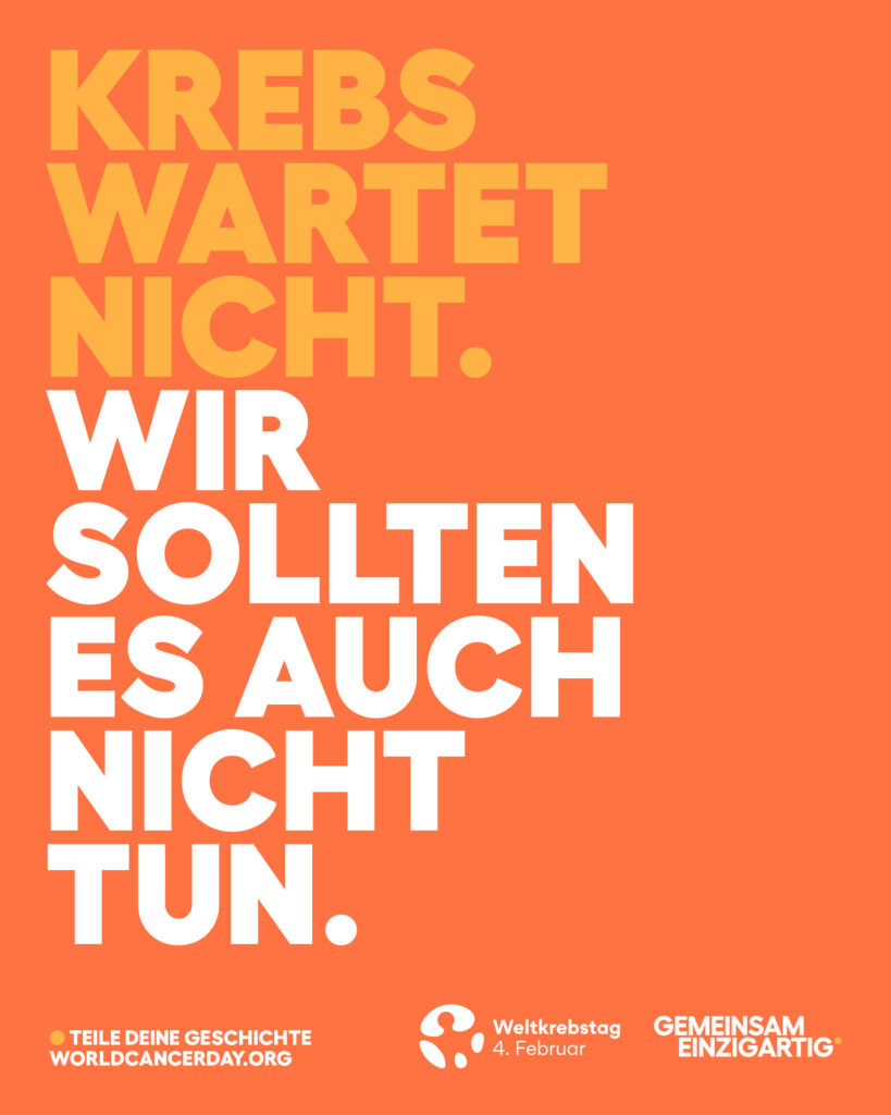 Krebs wartet nicht. Wir sollten es auch nicht tun.